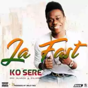 Ko Sere - Ja Fast ft. Omo Alhaja & Islambo
